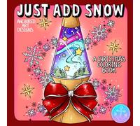 Just Add Snow: a Christmas coloring book (Coloring Books by Anchored Art Designs)