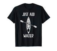Just Add Water - Kayak divertido kayak kayak Camiseta
