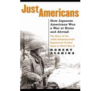 Just Americans: How Japanese Americans Won a War at Home and Abroad