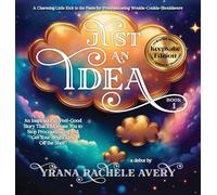 Just an Idea: Keepsake Edition; An Inspirational, Feel-Good Story That'll Motivate You to Stop Procrastinating and Get Your Bright Idea Off the Shelf! (1)