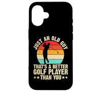 Just An Old Guy Thats A Better Golf Player Than You Carcasa para iPhone 16