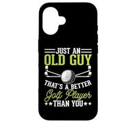 Just An Old Guy Thats A Better Golf Player Than You Carcasa para iPhone 16