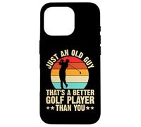 Just An Old Guy Thats A Better Golf Player Than You Carcasa para iPhone 16 Pro