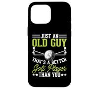Just An Old Guy Thats A Better Golf Player Than You Carcasa para iPhone 16 Pro MAX