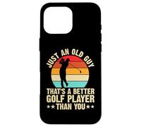 Just An Old Guy Thats A Better Golf Player Than You Carcasa para iPhone 16 Pro MAX