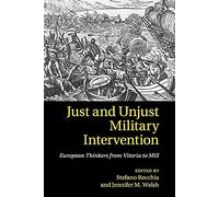 Just and Unjust Military Intervention: European Thinkers from Vitoria to Mill
