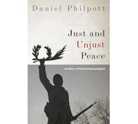 Just and Unjust Peace: An Ethic of Political Reconciliation (Studies in Strategic Peacebuilding)