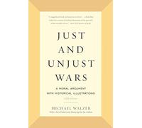 Just and Unjust Wars: A Moral Argument with Historical Illustrations