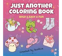 Just Another Coloring Book: Bold & Easy & Fun Coloring Book with 40 adorable illustrations