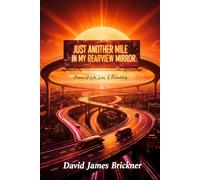 Just Another Mile in My Rearview Mirror: Poems of Life, Love, & Friendship