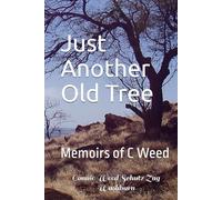 Just Another Old Tree: Memoirs of C Weed