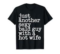 Just Another Sexy Bald Guy with A Hot Wife - Camiseta
