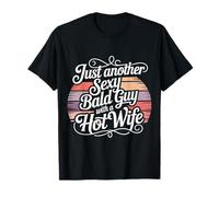 Just Another Sexy Bald Guy with A Hot Wife - Camiseta