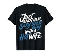 Just Another Sexy Bald Guy with A Hot Wife - Camiseta
