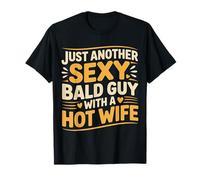 Just Another Sexy Bald Guy with A Hot Wife |- Camiseta