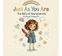 Just As You Are: The ABC's of Neurodiversity (The Spectrum of Wonders: Stories for Every Brilliant Mind)