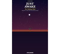 Just Awake: The Waking Mind: Reflections on Mind, Senses and the Witness Within: 1