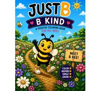 Just B, "B Kind" A Positive Coloring Book for All Ages: Filled with adorable animal friends, positive affirmations, mazes, search-and-find activities, ... kindess, friendship, creativity, and courage