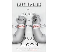 Just Babies: The Origins of Good and Evil