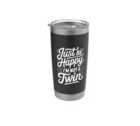 Just Be Happy I'm Not A Twin chistes de hermanos Vaso térmico de acero inoxidable de doble pared