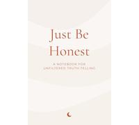 Just Be Honest: A Notebook for Unfiltered Truth-Telling (The Inner Voice Series)