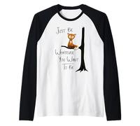 Just Be Whatever You Want cepillarse con el Zorro y el búho Camiseta Manga Raglan