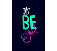 Just Be You: A Bold and Inspiring Notebook for Confidence, Creativity, and Self-Expression