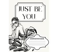 Just Be You Composition Notebook