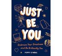 Just Be You: Embrace Your Greatness and Be Brilliantly You
