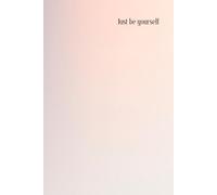 Just Be Yourself: Notebook for writing and drawing