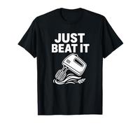 Just Beat It Funny - Mezclador de Cocina humorístico Camiseta