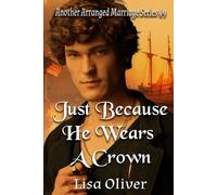 Just Because He Wears A Crown: 9 (Another Arranged Marriage Series)