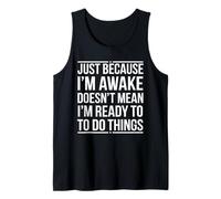 Just Because I'm Awake Doesn't Mean Humor Camiseta sin Mangas
