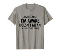 Just Because I'm Awake Doesn'T Mean I'm Ready Sarcastic Camiseta