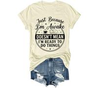 Just Because I'm Awake Doesn't Mean I'm Ready to Do Things - Camiseta divertida unisex, Amarillo cremoso, XL
