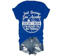 Just Because I'm Awake Doesn't Mean I'm Ready to Do Things - Camiseta divertida unisex, azul real, M