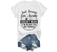 Just Because I'm Awake Doesn't Mean I'm Ready to Do Things - Camiseta divertida unisex, blanco, 3XL