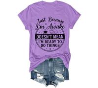 Just Because I'm Awake Doesn't Mean I'm Ready to Do Things - Camiseta divertida unisex, Morado (, 3XL