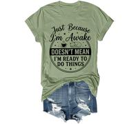 Just Because I'm Awake Doesn't Mean I'm Ready to Do Things - Camiseta divertida unisex, verde, L