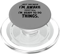 just because i'm awake doesn't mean i'm ready to do things PopSockets PopGrip para MagSafe