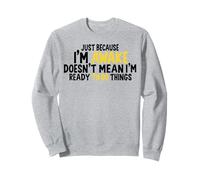 just because i'm awake doesn't mean i'm ready to do things Sudadera