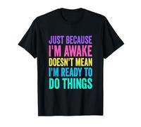 Just Because I'm Awake Humor - Texto en alemán Morgenmuffel Design Camiseta