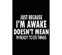 Just Because I'm Awake Notebook For Tweens And Teens: 6" x 9" Lined Journal - 110 Ruled Pages for Writing, Planning, School, Office & Everyday Organization