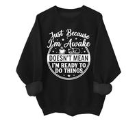 Just Because Im Awake - Sudadera divertida Just Because I'm Awake Doesn't Mean I'm Ready To Do Things, Negro, L