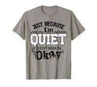 Just Because I'm Quiet Doesn't Mean I'm Okay Introvert Girls Camiseta