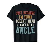 Just Because I'm Young Funny Proud New Uncle Design Camiseta