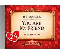 Just Because ... You Are My Friend: 24 Full Colour Coupon Book