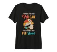 Just Because You Peli-Can Roedor Animales Dueño De Mascotas Capibara Camiseta Premium