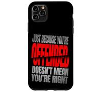 Just Because You’re Offended Doesn’t Mean You’re Right Quote Carcasa para iPhone 11 Pro MAX