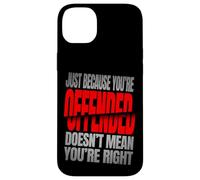 Just Because You’re Offended Doesn’t Mean You’re Right Quote Carcasa para iPhone 14 Plus